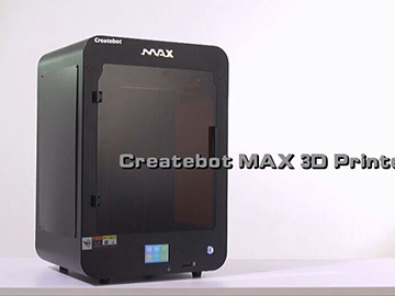 Introduction of Createbot MAX 3D Printer